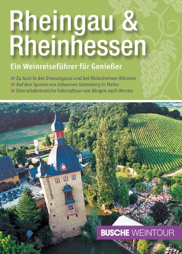 - Rheingau & Rheinhessen - Ein Weinreiseführer für Genießer