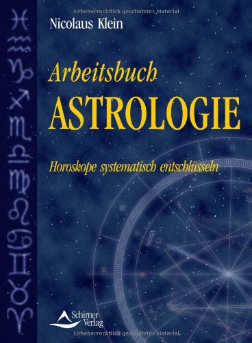  - Arbeitsbuch Astrologie - Horoskope systematisch entschlüsseln