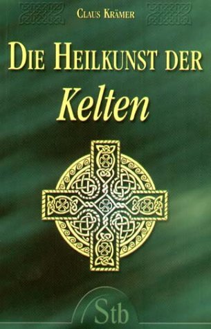  - Die Heilkunst der Kelten - Eine faszinierende Reise in die Welt der Druiden