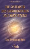  - Das senkrechte Weltbild: Symbolisches Denken in astrologischen Urprinzipien