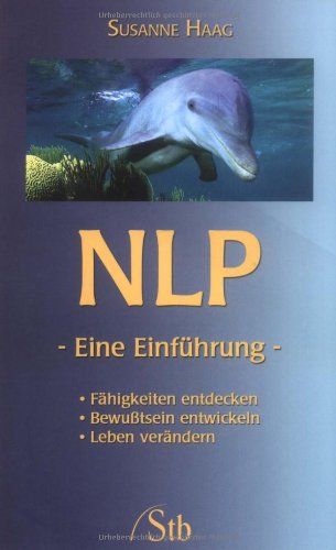 - NLP - Eine Einführung - Fähigkeiten entdecken, Bewußtsein entwickeln, Leben verändern