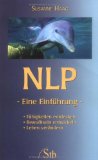  - NLP Praxis: Neurolinguistisches Programmieren - die besten Techniken und Übungen für die optimale Kommunikation