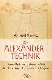  - Vom Autopiloten zur Selbststeuerung: Alexander-Technik in Theorie und Praxis