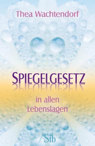 Wachtendorf, Thea - Spiegelgesetz - in allen Lebenslagen