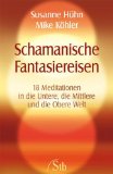  - Reisen ins Land der Seele - Fantasiereisen zur Entspannung, Klärung, Zielsetzung - Ein Praxishandbuch