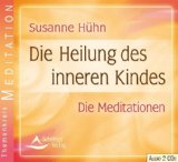  - Dein inneres Kind - Meditation zur Heilung der Seele: Meditationen zur Heilung der Seele