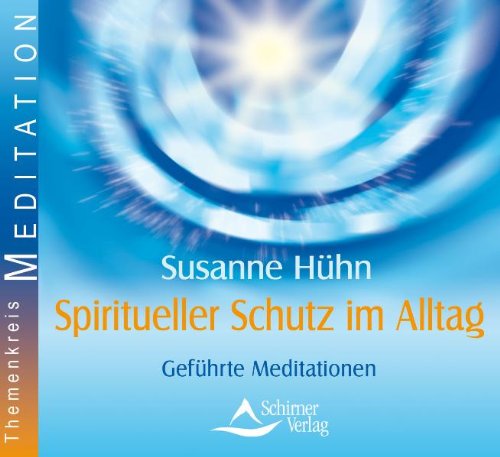 - Spiritueller Schutz im Alltag - Geführte Meditationen