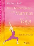  - Die Marma-Lehre im Yoga: 107 Energiepunkte zur Aktivierung der Selbstheilungskräfte
