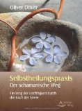  - Geh den Weg des Schamanen: Das Medizinrad in der Praxis