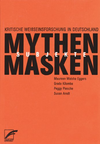 - Mythen, Masken und Subjekte: Kritische Weißseinsforschung in Deutschland
