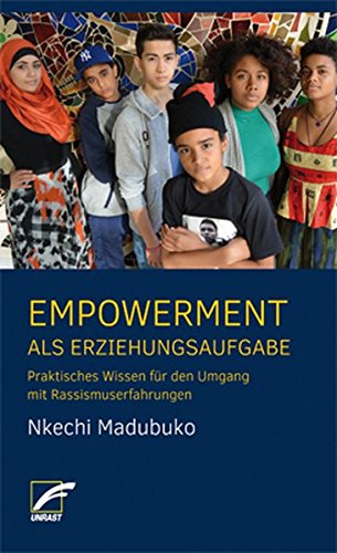 - Empowerment als Erziehungsaufgabe: Praktisches Wissen für den Umgang mit Rassismuserfahrungen