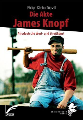 - Die Akte James Knopf: Afrodeutsche Wort- und Streitkunst