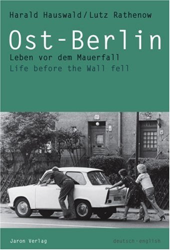 - Ost-Berlin: Leben vor dem Mauerfall. Life before the Wall fell