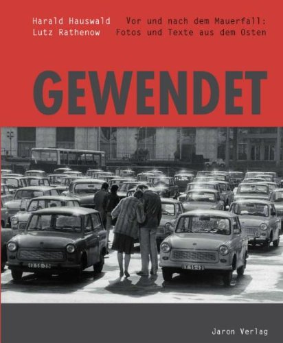  - Gewendet: Vor und nach dem Mauerfall: Fotos und Texte aus dem Osten