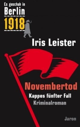 - Novembertod: Kappes fünfter Fall. Es geschah in Berlin 1918