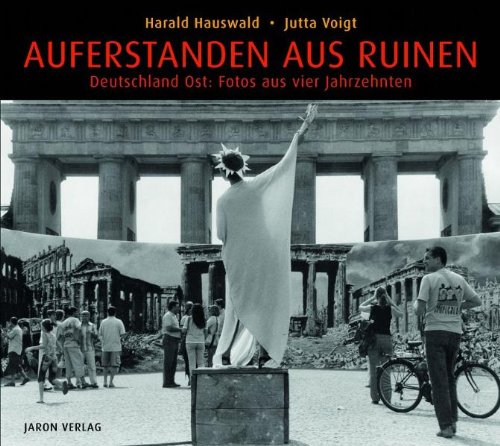  - Auferstanden aus Ruinen: Deutschland Ost: Fotos aus vier Jahrzehnten