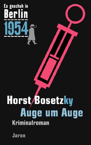 - Auge um Auge: Der 23. Kappe-Fall. Kriminalroman (Es geschah in Berlin 1954)