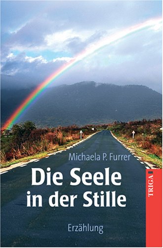 Furrer, Michaela P. - Die Seele in der Stille