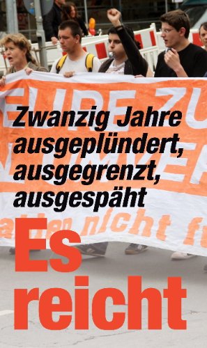  - Es reicht: Zwanzig Jahre ausgeplündert, ausgegrenzt, ausgespäht