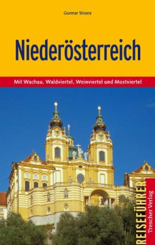  - Niederösterreich: Mit Wachau, Waldviertel, Weinviertel und Mostviertel