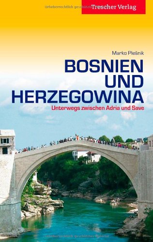  - Bosnien und Herzegowina - Unterwegs zwischen Save und Adria