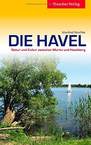  - Die Havel - Natur und Kultur zwischen Müritz und Havelberg (Trescher-Reihe Reisen)