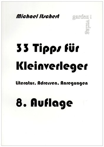 - 33 Tipps für Kleinverleger: Literatur - Adressen - Anregungen
