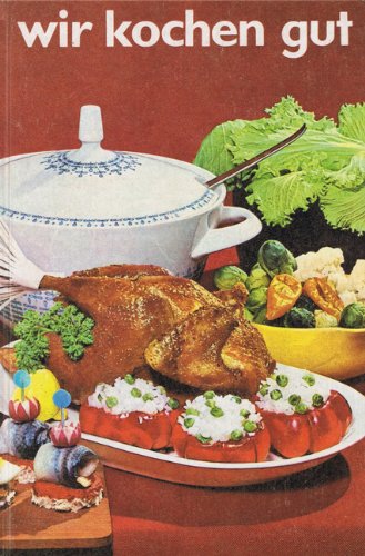  - Wir kochen gut - Mehr als 1000 erprobte Rezepte - Reprint der Ausgabe von 1968