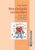 - Herzinfarkt - Neue Wege: Vom Scheitern moderner Herzmedizin. 10 ärztliche Ratschläge, die dem Herzpatienten wirklich helfen