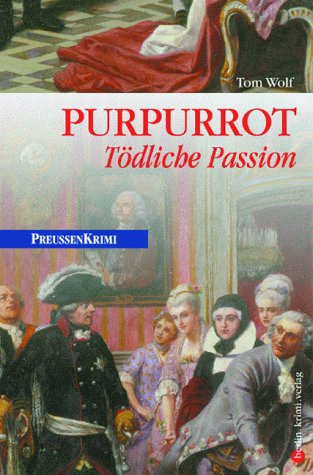 Wolf, Tom - Purpurrot: Tödliche Passion