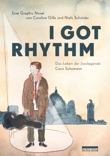 - I got rhythm. Das Leben der Jazzlegende Coco Schumann
