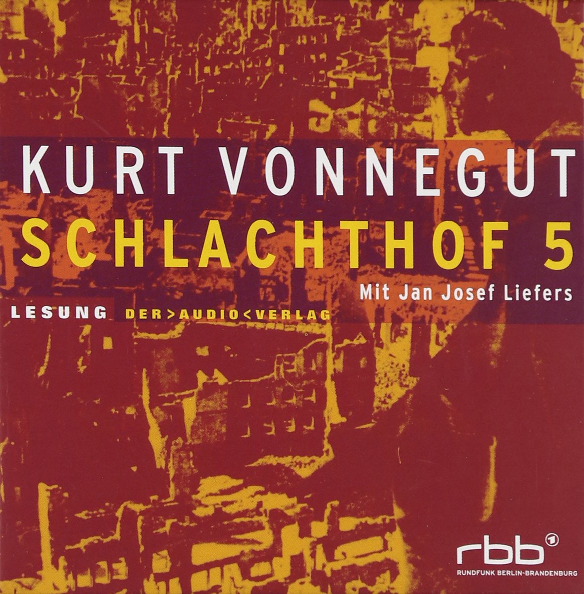 Vonnegut , Kurt - Schlachthof 5 (gelesen von Jan Josef Liefers)
