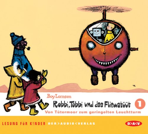  - Robbi, Tobbi und das Fliewatüüt. Lesung für Kinder: Robbi, Tobbi und das Fliewatüüt 1. Von Tütermoor zum geringelten Leuchtturm. 2 CDs: TEIL 1