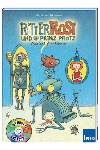 Hilbert, Jörg / Janosa, Felix - Ritter Rost und Prinz Protz. Buch und CD: Musical für Kinder