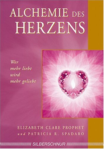 - Alchemie des Herzens. Wer mehr liebt wird mehr geliebt