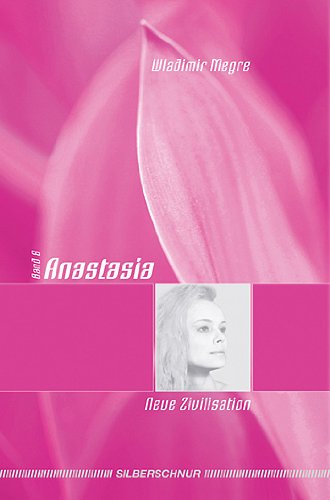 - Anastasia - Neue Zivilisation. Anastasia Bd. VIII