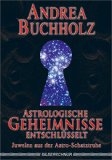  - Der geheime Code. Die sensitiven Punkte in Ihrem Horoskop