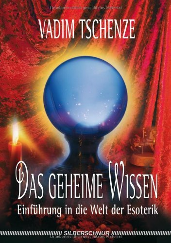  - Das geheime Wissen. Einführung in die Welt der Esoterik
