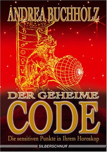 - Der geheime Code. Die sensitiven Punkte in Ihrem Horoskop