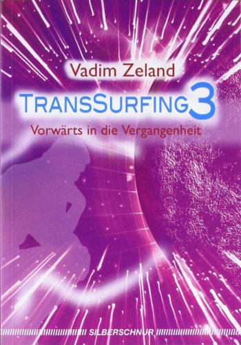 - Transsurfing 3: Vorwärts in die Vergangenheit