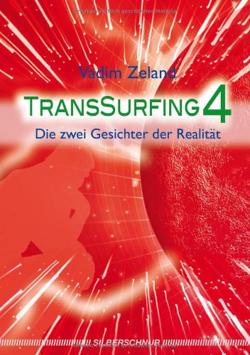 - Transsurfing 4: Die zwei Gesichter der Realität