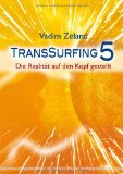  - Transsurfing 4: Die zwei Gesichter der Realität