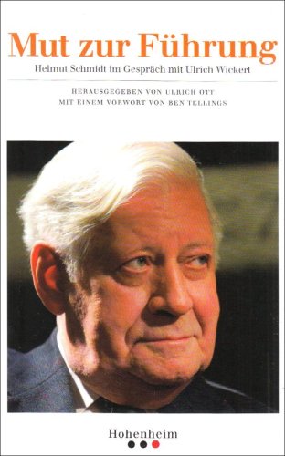 - Mut zur Führung: Helmut Schmidt im Gespräch mit Ulrich Wickert