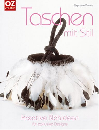  - Taschen mit Stil: Kreative Nähideen für exklusive Designs