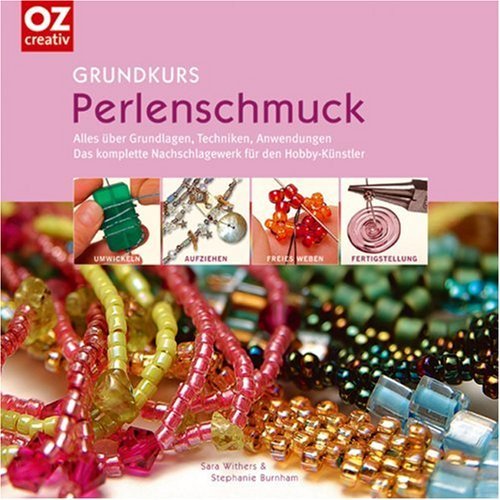 - Grundkurs Perlenschmuck. Alles über Grundlagen, Techniken, Anwendungen