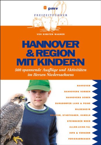 - Hannover & Region mit Kindern: 400 spannende Ausflüge und Aktivitäten im Herzen Niedersachsens