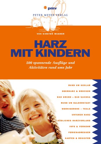 - Harz mit Kindern: 500 spannende Ausflüge und Aktivitäten rund ums Jahr