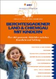  - Familien-Ausflüge & Kinder-Wanderungen - Salzburg, Flachgau, Tennengau, Berchtesgadener Land und Pongau: 67 abwechslungsreiche Unternehmungen für kleine und große Menschen