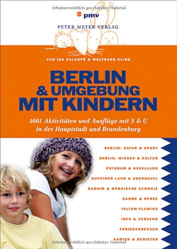  - Berlin und Umgebung mit Kindern: 1001 Aktivitäten und Ausflüge mit S & U