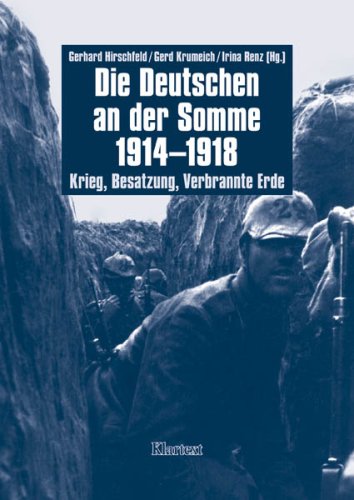 - Die Deutschen an der Somme 1914-1918. Krieg, Besatzung, Verbrannte Erde